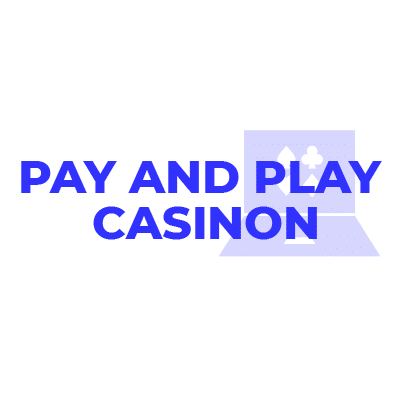 Pay and Play Casinon kasino