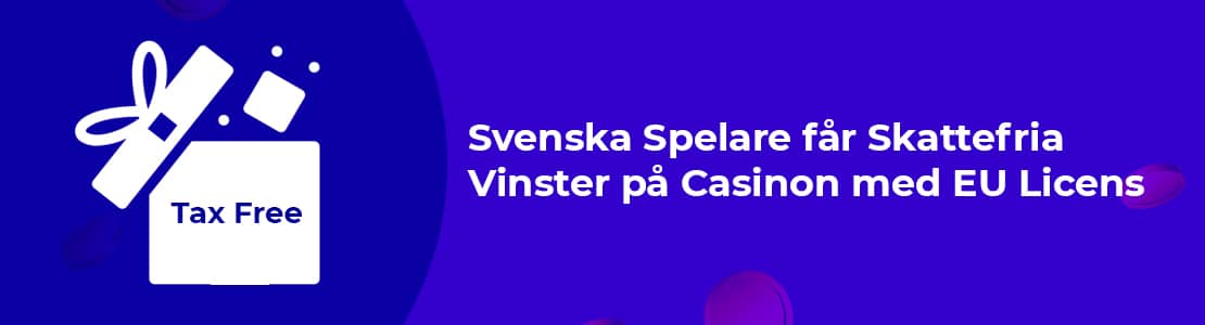 Alla svenska spelare får skattefria vinster på casino me EU-licens