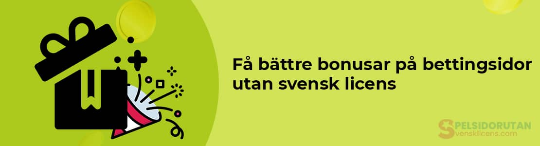 Få bättre bonusar på bettingsidor utan svensk licens