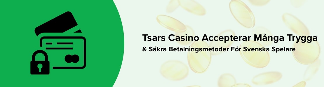 Tsars Casino erbjuder bra betalningsmetoder för svenska spelare