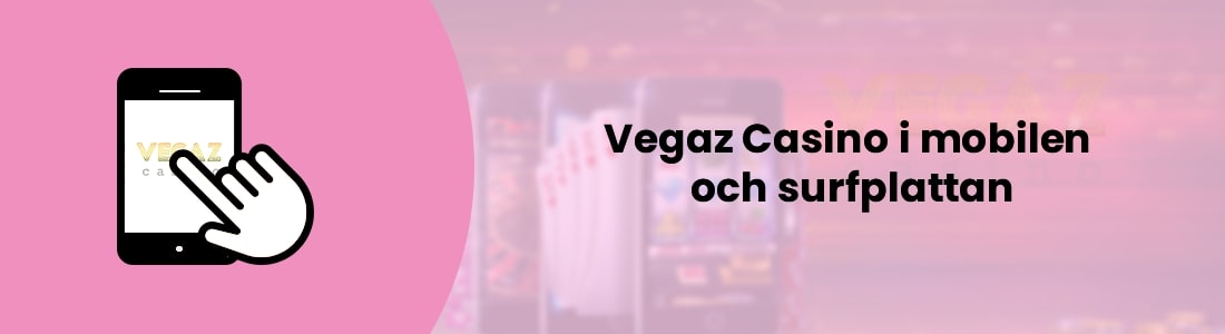 Spela Vegaz casino direkt i mobilen