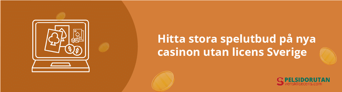 Hitta stora spelutbud på casino utan licens Sverige